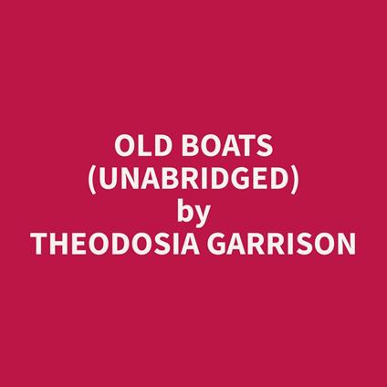 Old Boats (Unabridged)