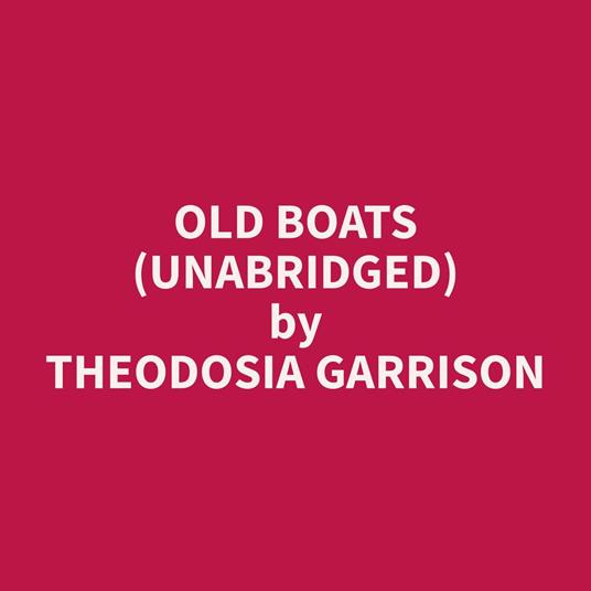 Old Boats (Unabridged)