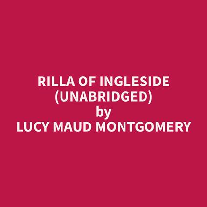 Rilla of Ingleside (Unabridged)