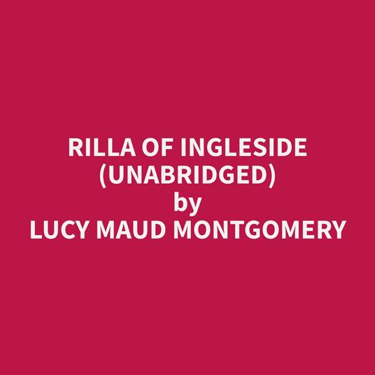 Rilla of Ingleside (Unabridged)