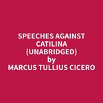 Speeches Against Catilina (Unabridged)