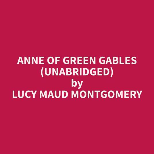 Anne of Green Gables (Unabridged)