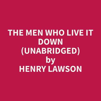 The Men Who Live It Down (Unabridged)