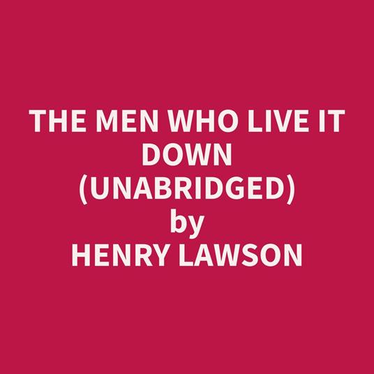 The Men Who Live It Down (Unabridged)