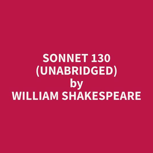 Sonnet 130 (Unabridged)