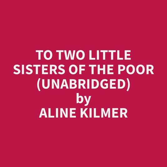 To Two Little Sisters of the Poor (Unabridged)