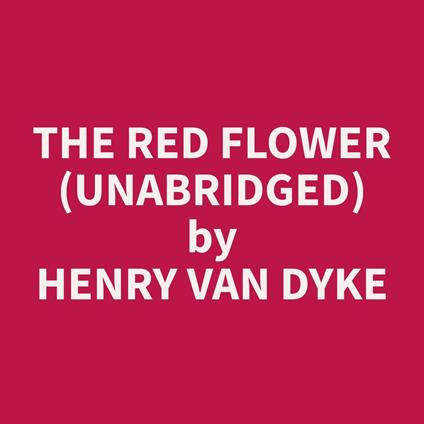 The Red Flower (Unabridged)