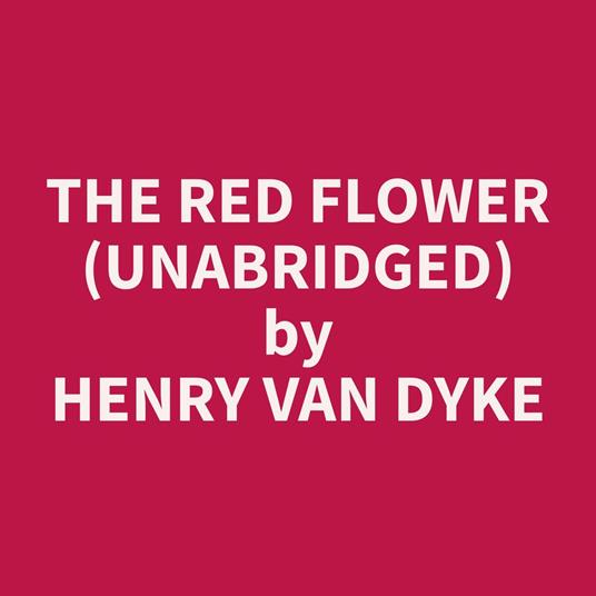 The Red Flower (Unabridged)