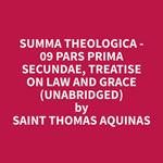 Summa Theologica - 09 Pars Prima Secundae, Treatise on Law and Grace (Unabridged)