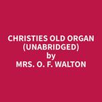 Christies Old Organ (Unabridged)