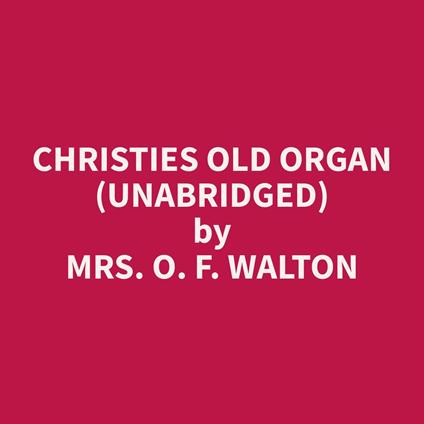 Christies Old Organ (Unabridged)
