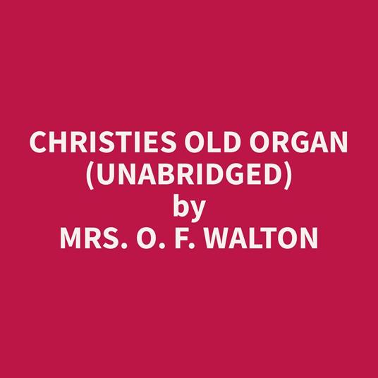 Christies Old Organ (Unabridged)
