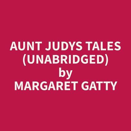 Aunt Judys Tales (Unabridged)