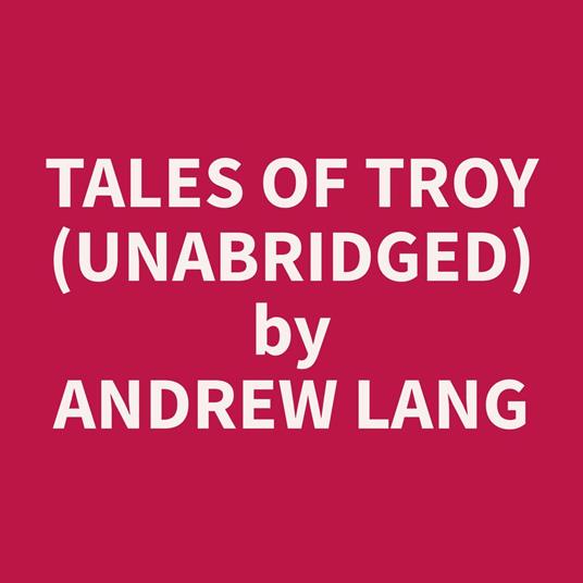 Tales of Troy (Unabridged)