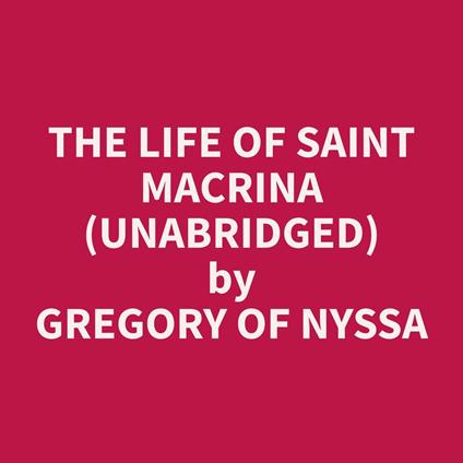 The Life of Saint Macrina (Unabridged)