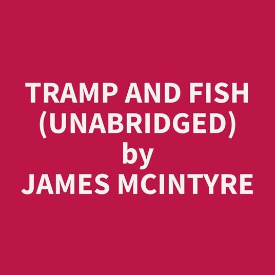 Tramp and Fish (Unabridged)