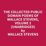 The Collected Public Domain Poems of Wallace Stevens, Volume 2 (Unabridged)