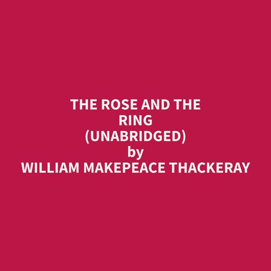 The Rose And The Ring (Unabridged)