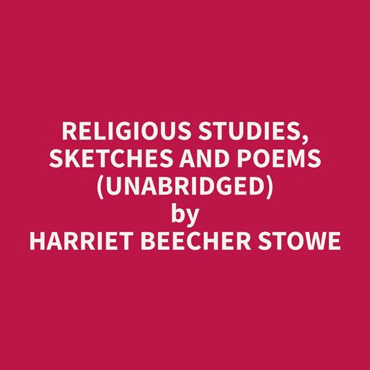 Religious Studies, Sketches and Poems (Unabridged)