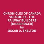 Chronicles of Canada Volume 32 - The Railway Builders (Unabridged)