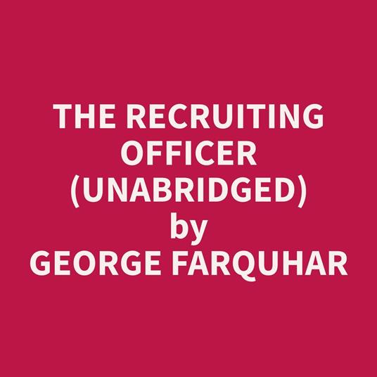 The Recruiting Officer (Unabridged)