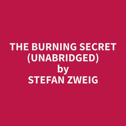 The Burning Secret (Unabridged)