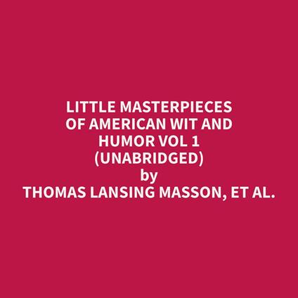 Little Masterpieces of American Wit and Humor Vol 1 (Unabridged)