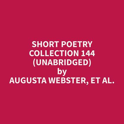 Short Poetry Collection 144 (Unabridged)