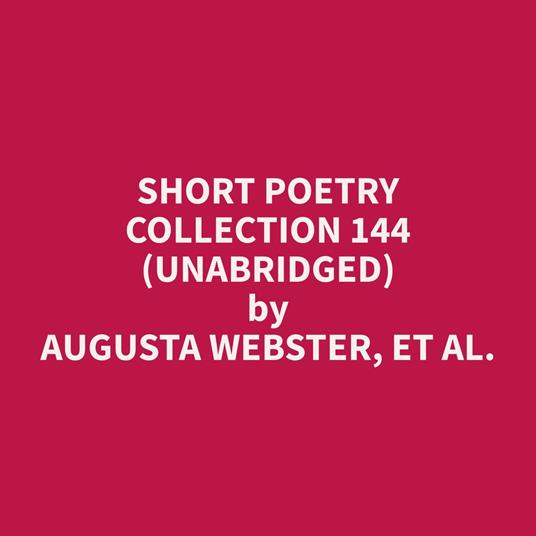 Short Poetry Collection 144 (Unabridged)