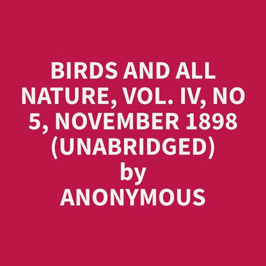 Birds and All Nature, Vol. IV, No 5, November 1898 (Unabridged)