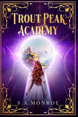 Trout Peak Academy - S a Monroe - cover