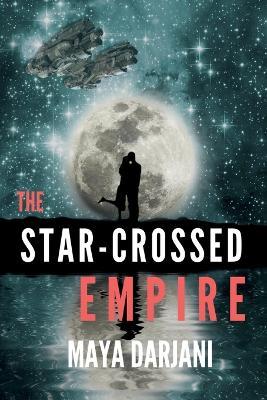 The Star-Crossed Empire - Maya Darjani - cover