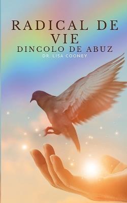 RADICAL DE VIE Dincolo de Abuz - Lisa Cooney - cover