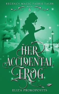 Her Accidental Frog - Eliza Prokopovits - cover