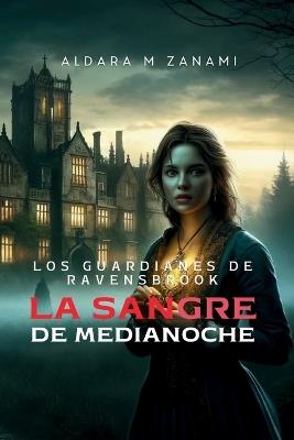 Los Guardianes de Ravensbrook: La Sangre de Medianoche - Aldara M Zanami - cover