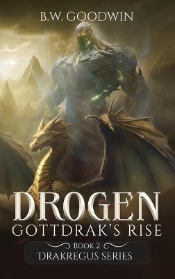 Drogen: Gottdrak's Rise - B W Goodwin - cover