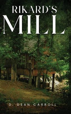 Rikard's Mill - D Dean Carroll - cover
