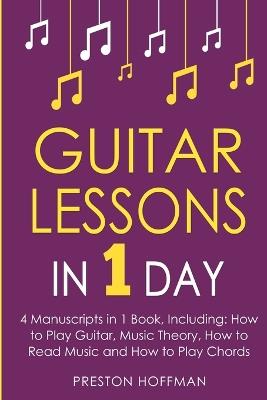 Guitar Lessons: In 1 Day - Bundle - The Only 4 Books You Need to Learn Acoustic Guitar Music Theory and Guitar Instructions for Beginners Today - Preston Hoffman - cover