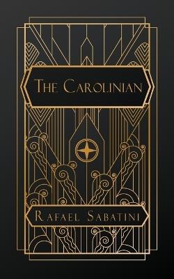 The Carolinian - Rafael Sabatini - cover