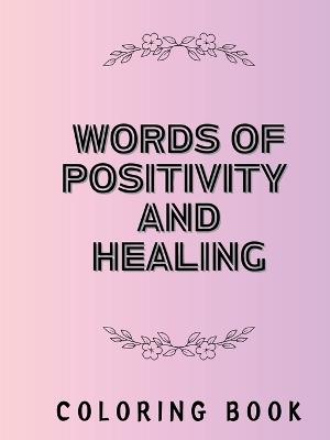 Words of Positivity and Healing Coloring Book - Takahashi - cover