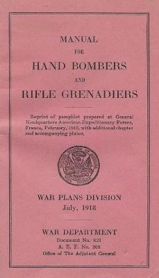 Manual For Hand Bombers and Rifle Grenadiers United States Army - cover