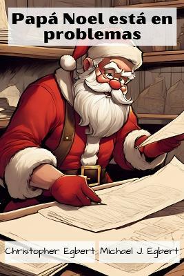 Pap? Noel est? en problemas - Christopher Egbert,Michael J Egbert - cover