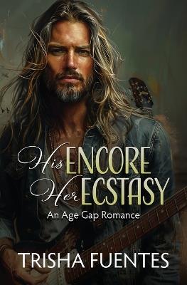 His Encore, Her Ecstasy: An Age Gap Romance - Trisha Fuentes - cover
