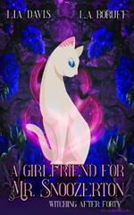 A Girlfriend For Mr. Snoozerton: A Life After Magic Mystery