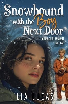 Snowbound with the Boy Next Door - Part Two - Lia Lucas - cover