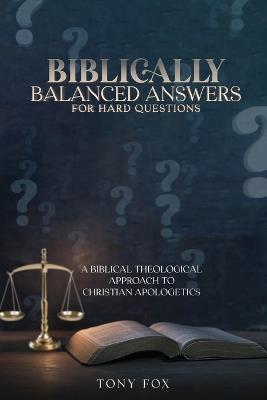 Biblically Balanced Answers For Hard Questions - Tony Fox - cover