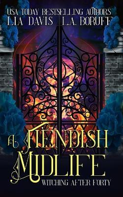 A Fiendish Midlife: A Life After Magic Mystery - L a Boruff,Lia Davis - cover