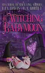 A Witching Babymoon: A Life After Magic Cozy Mystery