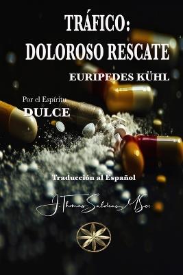 Tr?fico: Doloroso Rescate - Eur?pedes K?hl,Por El Esp?ritu Dulce - cover