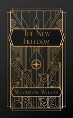 The New Freedom: A Call for the Emancipation of the Generous Energies of a People